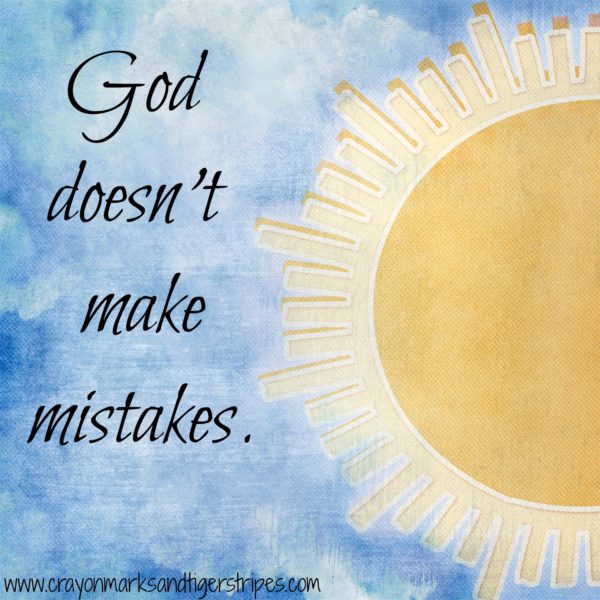 {Exploring Identity} God doesn’t make mistakes.