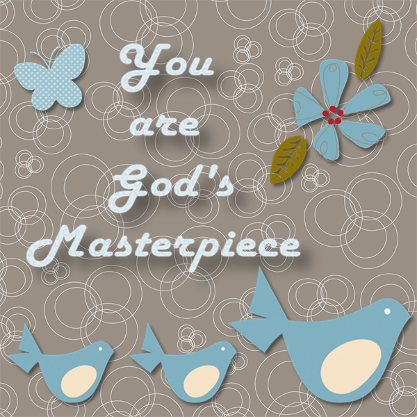 {Exploring Identity}  You are God’s masterpiece