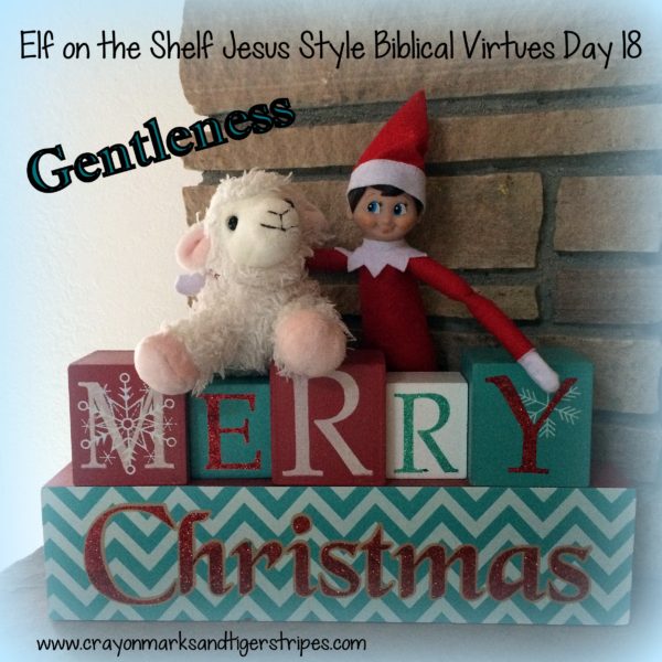 Elf on the Shelf Jesus Style Biblical Virtues: Gentleness