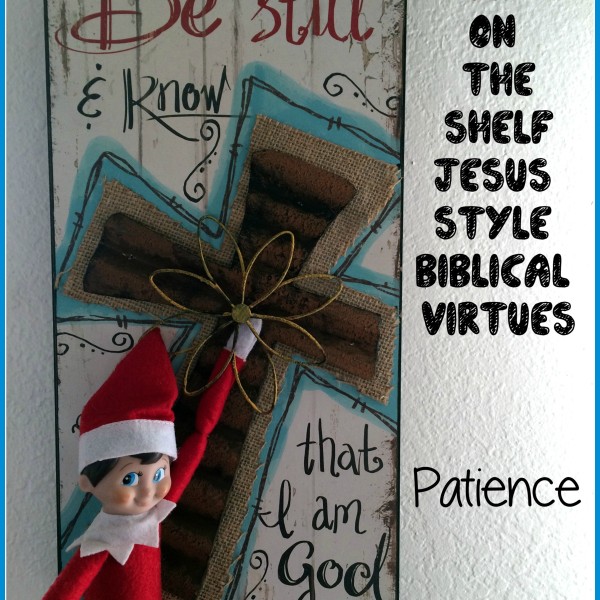 Elf on the Shelf Jesus Style Biblical Virtues: Patience