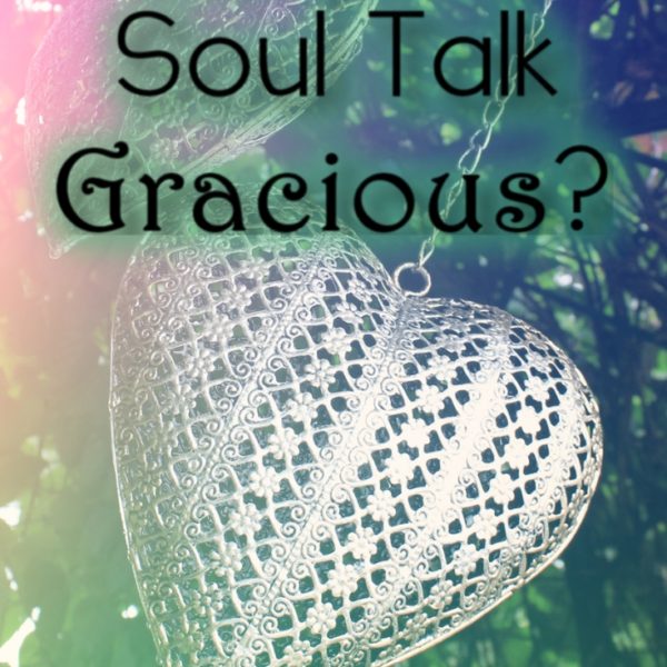 Is your soul talk gracious?