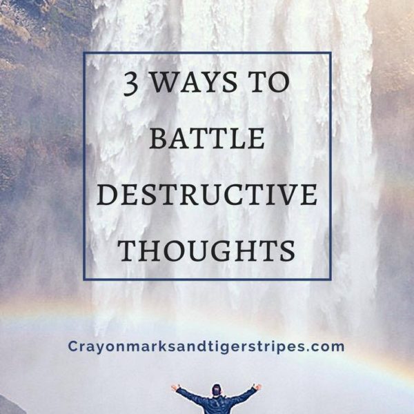 3 Ways to Battle Destructive Thoughts