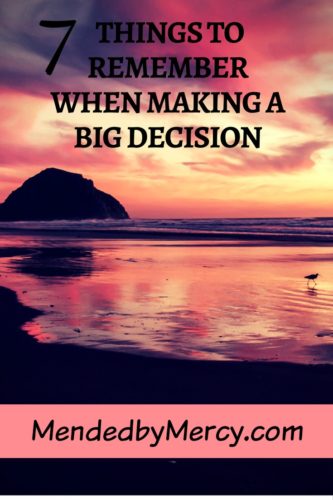 7 things to remember when making a big decision
