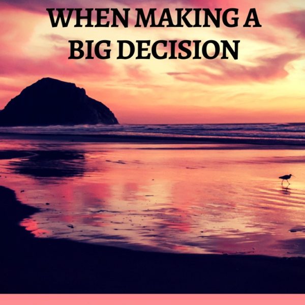 7 Things to Remember when Making a Big Decision